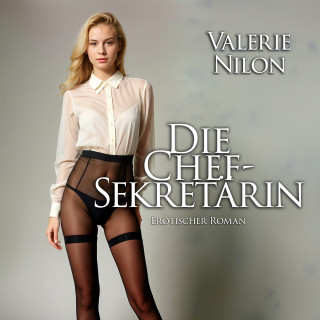 Valerie Nilon: Die Chefsekretärin | Erotischer Roman