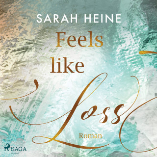 Sarah Heine: Feels like Loss (Feels-like-Reihe 2)