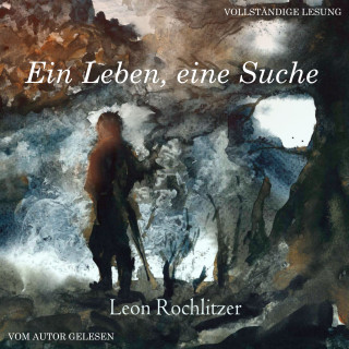 Leon Rochlitzer: Ein Leben, eine Suche