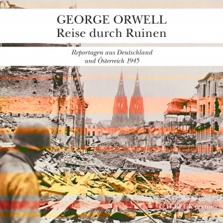 George Orwell: Reise durch Ruinen