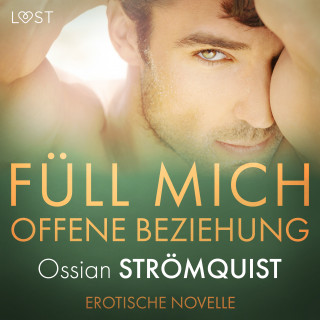 Ossian Strömquist: Füll mich – Offene Beziehung – Erotische Novelle