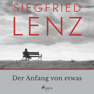 Siegfried Lenz: Der Anfang von etwas