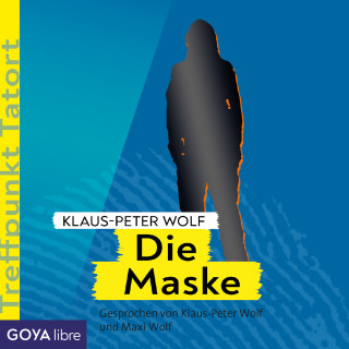 Klaus-Peter Wolf: Treffpunkt Tatort: Die Maske [Band 3]