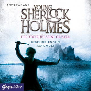 Andrew Lane: Young Sherlock Holmes. Der Tod ruft seine Geister [Band 6]