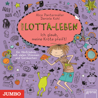 Alice Pantermüller: Mein Lotta-Leben. Ich glaub, meine Kröte pfeift! [Band 5]