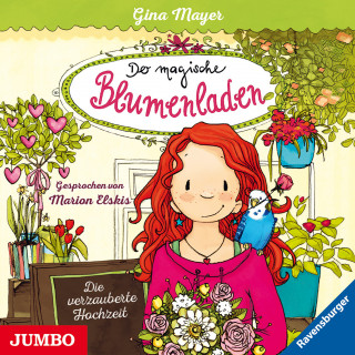 Gina Mayer: Der magische Blumenladen. Die verzauberte Hochzeit