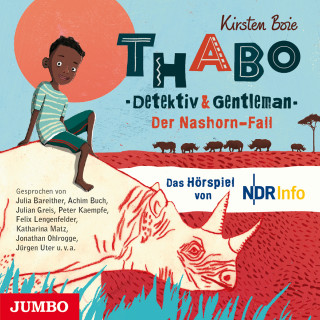 Kirsten Boie: Thabo. Detektiv & Gentleman. Der Nashorn Fall. Das Hörspiel
