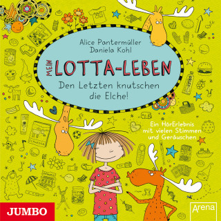 Alice Pantermüller: Mein Lotta-Leben. Den Letzten knutschen die Elche! [Band 6]