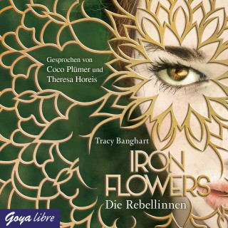 Tracy Banghart: Iron Flowers. Die Rebellinnen [Band 1]