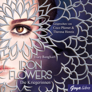 Tracy Banghart: Iron Flowers. Die Kriegerinnen [Band 2]