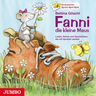 Bettina Göschl: Fanni, die kleine Maus. - Lieder, Reime und Geschichten, die mit Sprache spielen