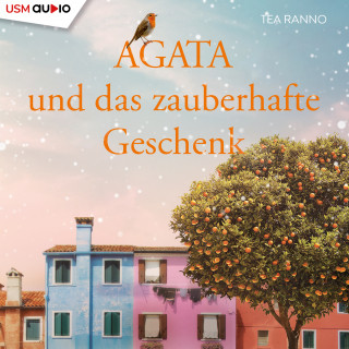 Tea Ranno: Agata und das zauberhafte Geschenk