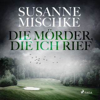 Susanne Mischke: Die Mörder, die ich rief
