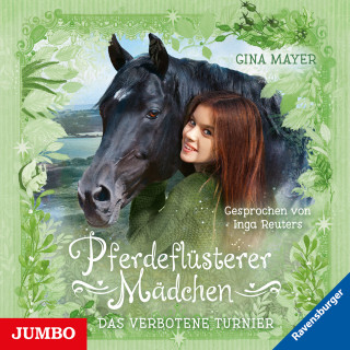 Gina Mayer: Pferdeflüsterer-Mädchen. Das verbotene Turnier [Band 3]