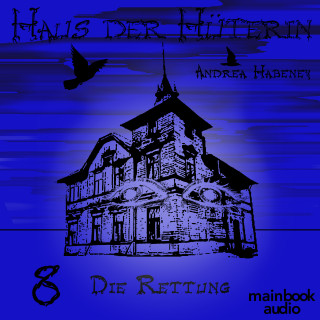 Andrea Habeney: Haus der Hüterin: Band 8 - Die Rettung