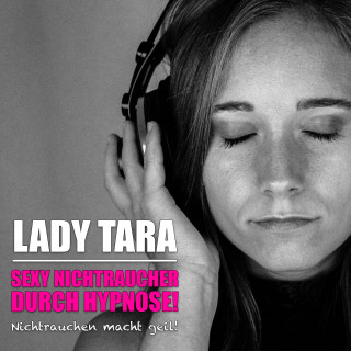 Lady Tara: Sexy Nichtraucher durch Hypnose