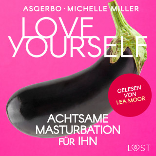 Michelle Miller, Asgerbo: Love Yourself - Achtsame Masturbation für ihn