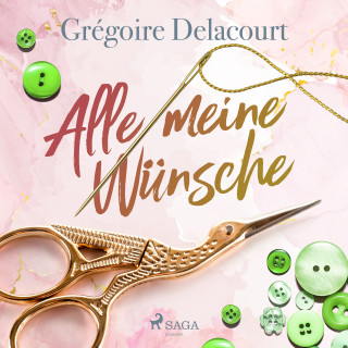 Grégoire Delacourt: Alle meine Wünsche