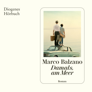 Marco Balzano: Damals, am Meer