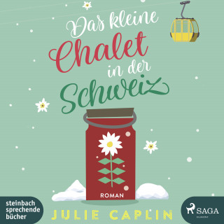 Julie Caplin: Das kleine Chalet in der Schweiz (Romantic Escapes 6)