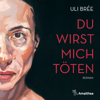 Uli Brée: Du wirst mich töten