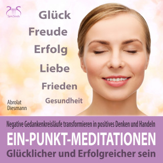 Franziska Diesmann, Torsten Abrolat: Ein-Punkt-Meditationen: Negative Gedankenkreisläufe transformieren in positives Denken und Handeln