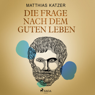 Matthias Katzer: Die Frage nach dem guten Leben