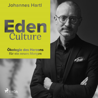 Johannes Hartl: Eden Culture - Ökologie des Herzens für ein neues Morgen