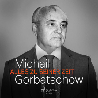 Michail Gorbatschow: Alles zu seiner Zeit