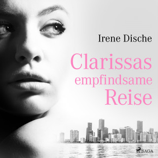 Irene Dische: Clarissas empfindsame Reise