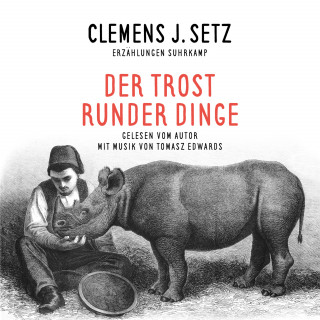 Clemens J. Setz: Der Trost runder Dinge