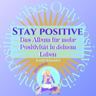 Kathi Klaudel: Stay Positive