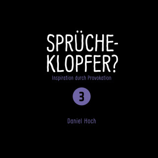 Daniel Hoch: Sprücheklopfer 3