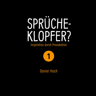 Daniel Hoch: Sprücheklopfer 1