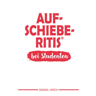 Daniel Hoch: Aufschieberitis®