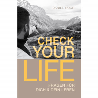 Daniel Hoch: Check Your Life!