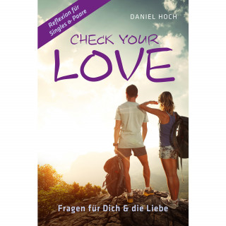 Daniel Hoch: Check Your Love Fragen für Dich & die Liebe