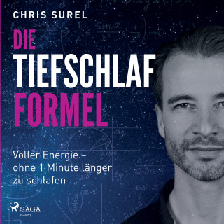 Chris Surel: Die Tiefschlaf-Formel: Voller Energie - ohne eine Minute länger zu schlafen