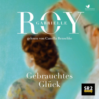 Gabrielle Roy: Gebrauchtes Glück