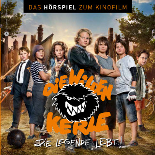 Die wilden Kerle 6 - Die Legende lebt - Das Hörspiel zum Kinofilm