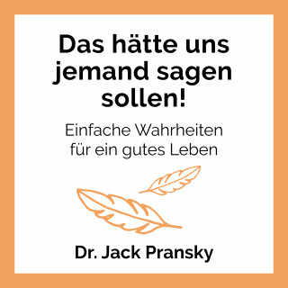 Dr. Jack Pransky: Das hätte uns jemand sagen sollen!