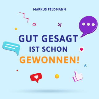 Markus Feldmann: Gut gesagt ist schon gewonnen!