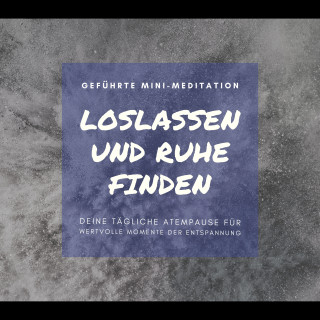 Patrick Lynen: Geführte Mini-Meditation: Loslassen und Ruhe finden