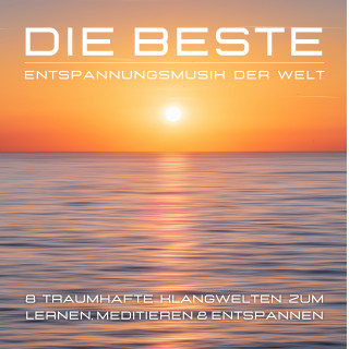 Dr. Garrett Keiling, Dr. Nicola Gothan: Die beste Entspannungsmusik der Welt