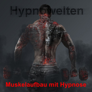 Hypnowelten: Muskelaufbau mit Hypnose
