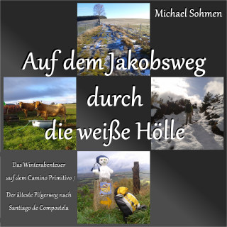 Michael Sohmen: Auf dem Jakobsweg durch die weiße Hölle