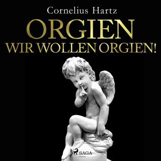 Cornelius Hartz: Orgien, wir wollen Orgien!