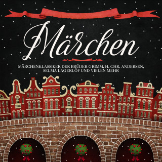 Brüder Grimm, Clemens von Brentano, Hans Christian Andersen, Selma Lagerlöf, Volksmärchen: Märchen