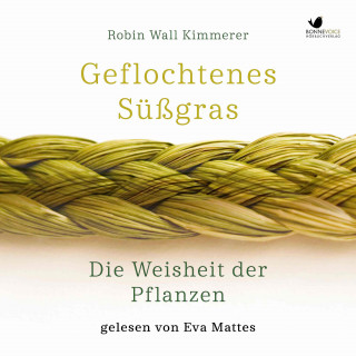 Robin Wall Kimmerer: Geflochtenes Süßgras. Die Weisheit der Pflanzen