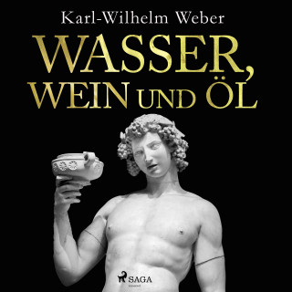 Karl-Wilhelm Weber: Wasser, Wein und Öl